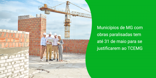 Municípios de Minas com obras paralisadas tem até 31 de maio para se justificarem ao TCEMG